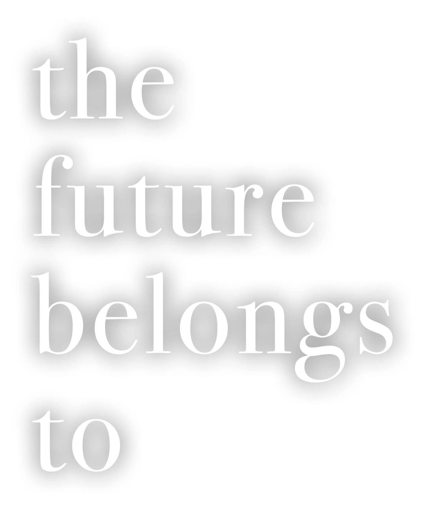 the future belongs to text