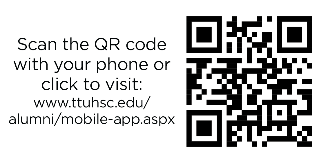 Scan the QR code to learn more about the TTUHSC Alumni Association App